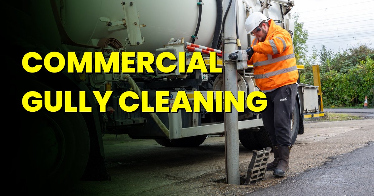 Commercial Gully Cleaning &ndash; Protecting Your Drainage Systems & Property